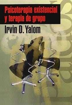 Psicoterapia Existencial Y Terapia De Grupo Irvin Yalom