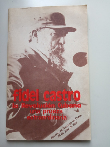 Fidel Castro, La Revolucion Cubana Una Proeza Extraordinaria