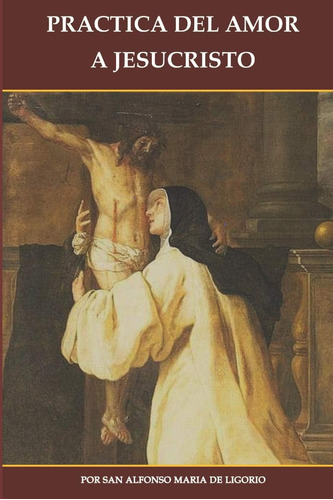 Libro: Practica Del Amor A Jesucristo (spanish Edition)