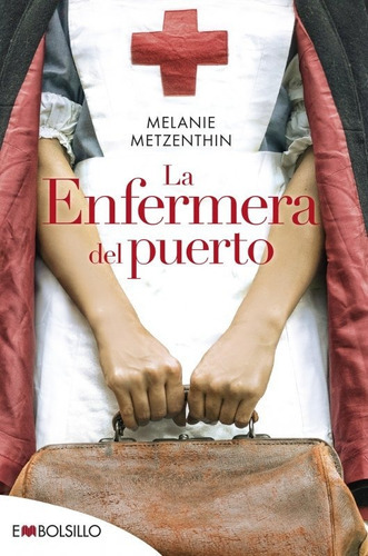 La Enfermera Del Puertoa, De Metzenthin, Melanie. Editorial Embolsillo, Tapa Blanda En Español