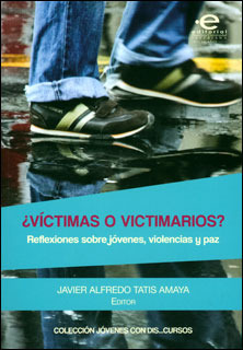 ¿víctimas O Victimarios Reflexiones Sobre Jóvenes Violencias