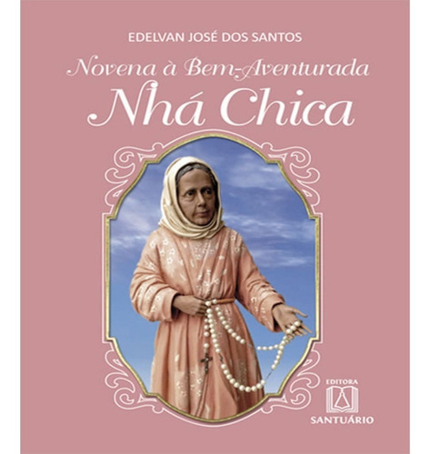 Novena A Bem-aventurada Nha Chica, De Edelvan José Dos Santos. Editora Santuário Em Português