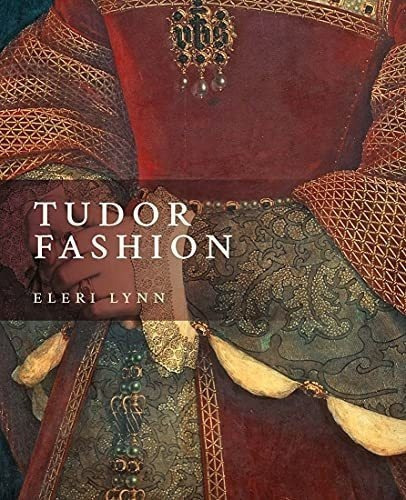 Tudor Fashion - Lynn, Eleri, De Lynn, Eleri. Editorial Yale University Press En Inglés