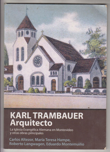 Arquitectura Karl Trambauer Su Legado En Uruguay 2010 Escaso