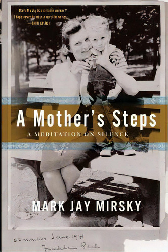 A Mother's Steps: A Meditation On Silence, De Mirsky, Mark Jay. Editorial Lightning Source Inc, Tapa Blanda En Inglés