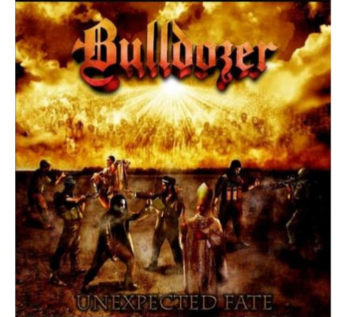  Bulldozer -  Unexpected Fate Cd Imp México Nuevo Sellado 