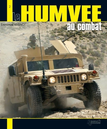 Le Humvee Au Combat (21st Century Weapons And Equipment) (fr