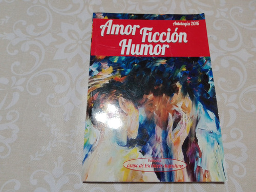 Amor Ficcion Humor - Antologia 2016 - Cuentos Poesia Poemas