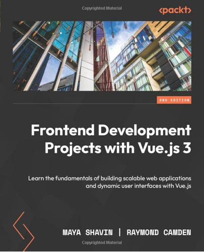 Frontend Development Projects With Vue.js 3: Learn The Funda