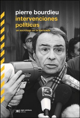 Intervenciones Politicas - Pierre Bourdieu - Siglo Xxi