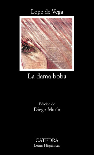 La dama boba, de Vega, Lope de. Serie Letras Hispánicas Editorial Cátedra, tapa blanda en español, 2006