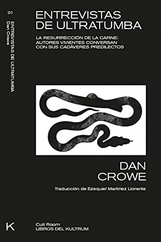 Entrevistas De Ultratumba: La Resurrección De La Carne, De Dan Crowe., Vol. 1. Editorial Kultrum, Tapa Blanda, Edición 1 En Español, 2022