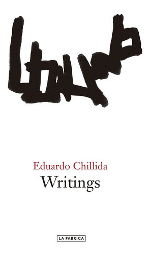 Writings, De Chillida Juantegui, Eduardo. Editorial La Fabrica, Tapa Dura En Inglés