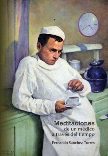 Meditaciones De Un Médico A Través Del Tiempo, De Fernando Sánchez Torres. Editorial U. Central, Tapa Dura, Edición 2022 En Español