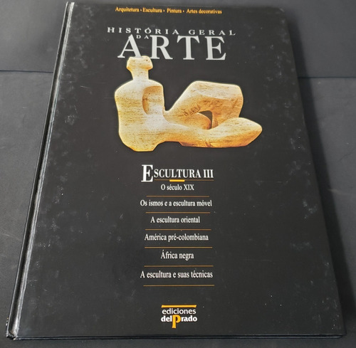 História Geral Da Arte - Escultura Iii - Livro