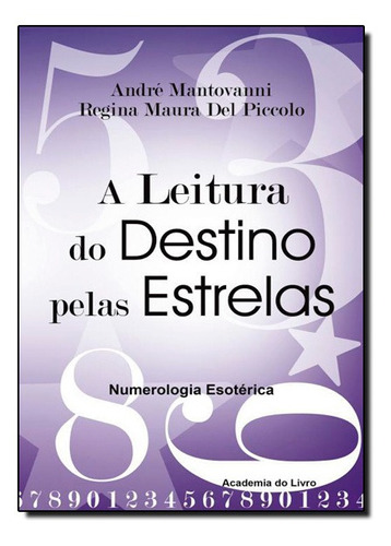 Leitura Do Destino Pelas Estrelas, A: Numerologia Esotérica, De André Mantovanni. Editora Academia Do Livro, Capa Mole Em Português