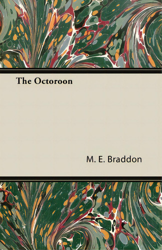 The Octoroon, De Braddon, M. E.. Editorial White Pr, Tapa Blanda En Inglés