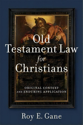 Old Testament Law For Christians, De Roy E. Gane. Editorial Baker Publishing Group, Tapa Blanda En Inglés