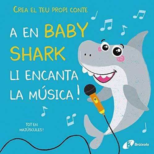 Crea El Teu Propi Conte. A En Baby Shark Li Encanta La Músic