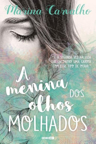 A menina dos olhos molhados, de Carvalho, Marina. Editora Globo S/A, capa mole em português, 2016