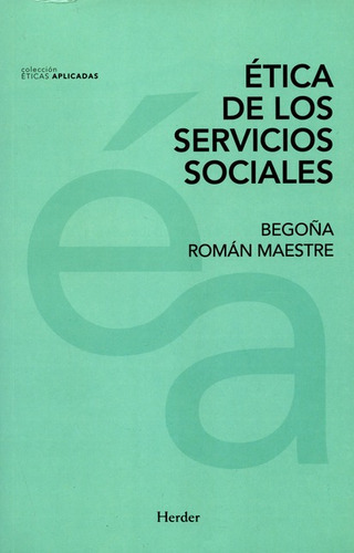 Etica De Los Servicios Sociales, De Román Maestre, Begoña. Editorial Herder, Tapa Blanda En Español, 2016