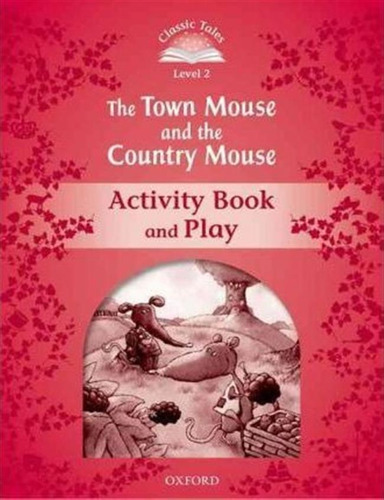 Classic Tales Second Edition: Level 2: The Town Mouse And...