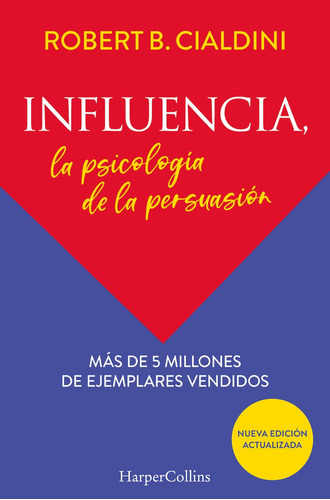 INFLUENCIA LA PSICOLOGIA DE LA PERSUASION: Nueva edición actualizada, de Cialdini, Robert., vol. 1.0. Editorial HarperCollins, tapa blanda, edición 1.0 en español, 2022