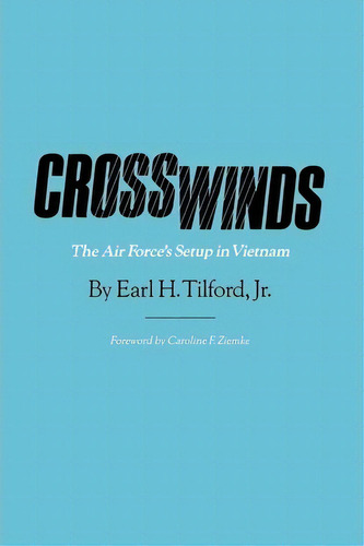 Crosswinds : The Air Force's Setup In Vietnam, De Jr.  Earl H. Tilford. Editorial Texas A & M University Press, Tapa Blanda En Inglés