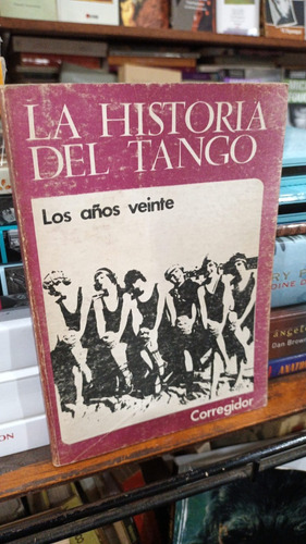 La Historia Del Tango Tomo 6 Ed Corregidor Los Años Veinte