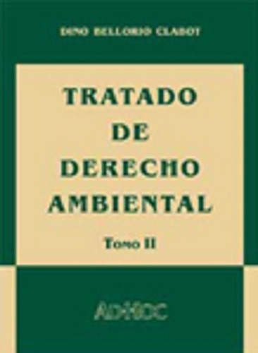 Tratado De Derecho Ambiental. Tomo 2 - Bellorio Clabot, Dino