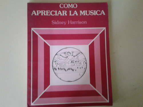 Como Apreciar La Musica - Sidney Harrison