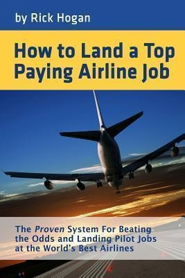 How To Land A Top Paying Airline Job : The Proven System For