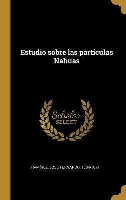 Libro Estudio Sobre Las Particulas Nahuas - Jose Fernando...