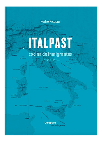Italpast. Cocina De Inmigrantes - Pablo Picciau