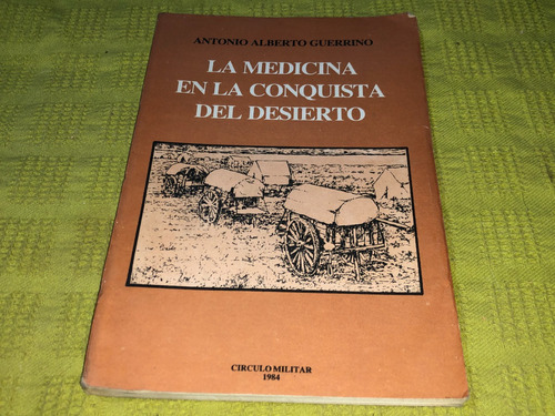 La Medicina En La Conquista Del Desierto - Antonio Guerrino