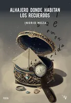 Comprar Libro Alhajero Donde Habitan Los Recuerdos - Meza,ingrid