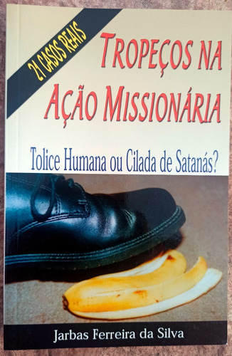 Tropecos Na Acao Missionaria (jarbas Ferreira Da Silva)