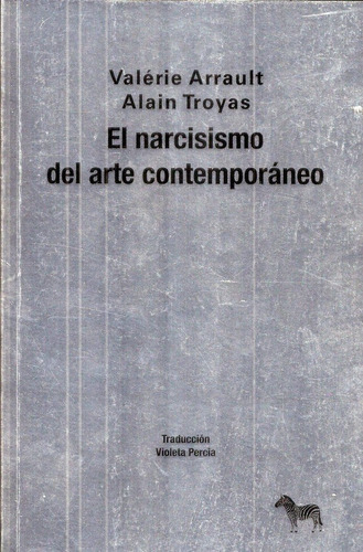 Narcisismo Del Arte Comtemoraneo - Alain Troyas
