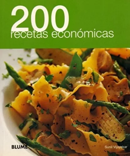 200 Recetas Económicas - Saludables, Sabrosas Y Con Estilo