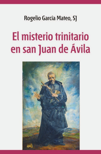 El Misterio Trinitario En San Juan De Ãâvila, De García Mateo, Rogelio. Editorial Secretariado Trinitario, Tapa Blanda En Español