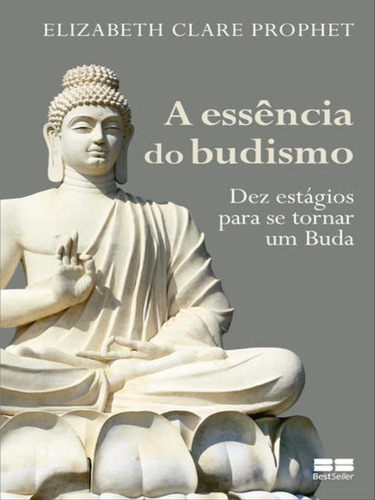 A Essência Do Budismo, De Clare Prophet, Elizabeth. Editora Bestseller, Capa Mole Em Português