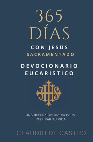 Libro: Devocionario Eucarístico / 365 Días Con Jesús Sacrame