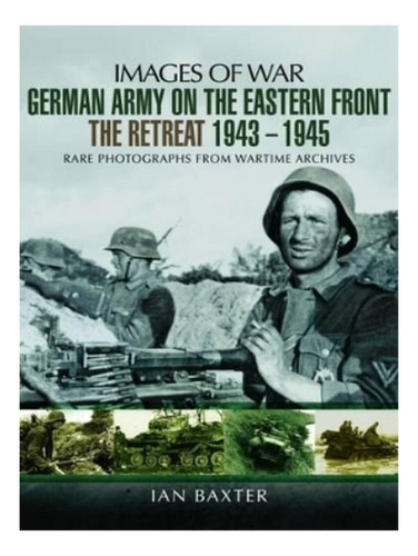 German Army On The Eastern Front - The Retreat 1943  1. Eb19