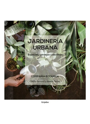 Jardinería Urbana - Cecilia Bernard / Meena Ferrea
