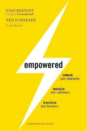 Empowered : Unleash Your Employees, Energize Your Customers, And Transform Your Business, De Josh Bernoff. Editorial Harvard Business Review Press, Tapa Dura En Inglés, 2010