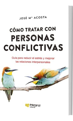 Como Tratar Con Personas Conflictivas N E  - Acaosta Jose Ma