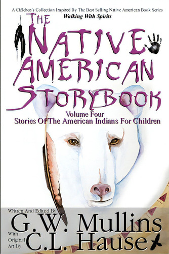 The Native American Story Book Volume Four Stories Of The American Indians For Children, De Mullins, G. W.. Editorial Waldorf Pub, Tapa Blanda En Inglés