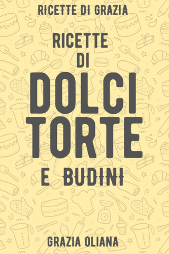 Libro: Ricette Di Dolci Torte E Budini: Foto A Colori: Dolci