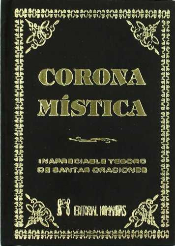  Corona Mística: Inapreciable Tesoro De Oraciones  -  Aa.vv.