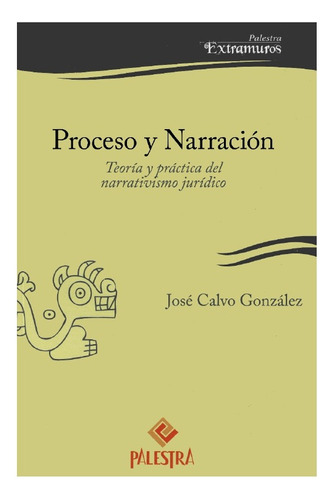 Proceso Y Narración. Práctica Del Narrativismo Jurídico